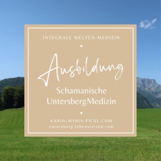 Ausbildung ♥ Schamanische Untersberg-Medizin