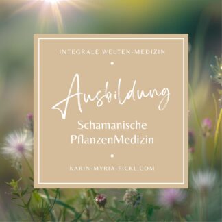 Ausbildung ♥ Schamanische PflanzenMedizin / PflanzenPriester*in